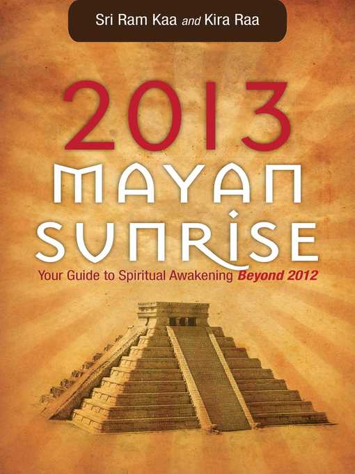 Title details for 2013 Mayan Sunrise by Sri Ram Kaa - Available